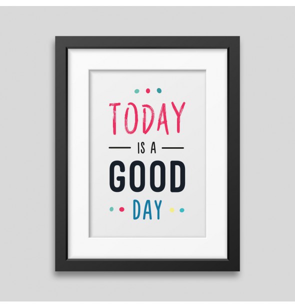 Today is a good day Framed poster
